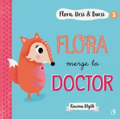Coperta cărții Flora,Ursi & Bursi (3). Flora merge la doctor