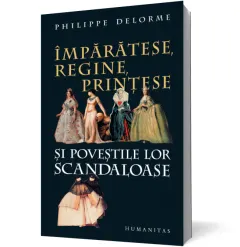 Coperta cărții Împărătese, regine, prințese și poveștile lor scandaloase