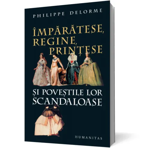 Coperta cărții Împărătese, regine, prințese și poveștile lor scandaloase
