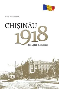 Coperta cărții Chișinău 1918. Ghid-album al orașului