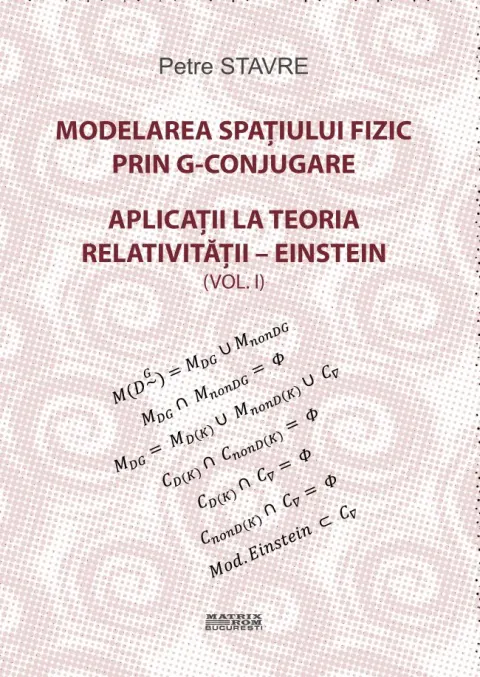 Coperta cărții Modelarea spațiului fizic prin G-conjugare. Aplicații la teoria relativității-Einstein