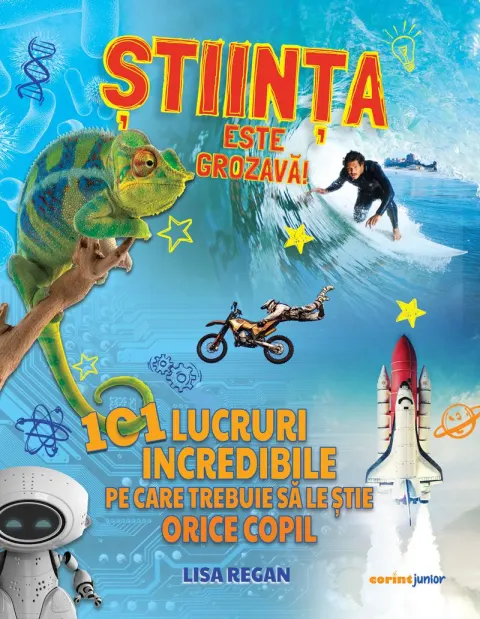 Coperta cărții Stiinta este grozava! 101 lucruri incredibile pe care trebuie sa le stie orice copil