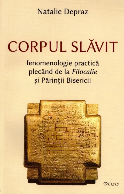 Coperta cărții Corpul slăvit. Fenomenologie practică plecând de la Filocalie și Părinții Bisericii