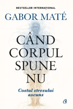 Coperta cărții Cand corpul spune nu (editie de colectie)
