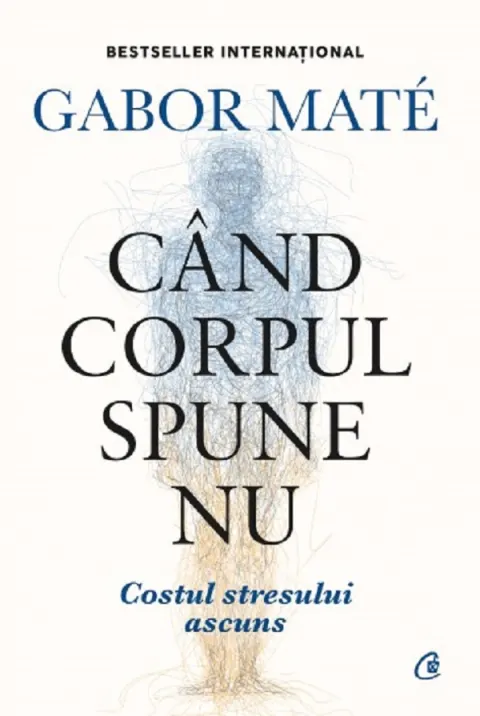 Coperta cărții Cand corpul spune nu (editie de colectie)