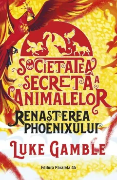 Coperta cărții Societatea secreta a animalelor (vol. 2): Renasterea Phoenixului