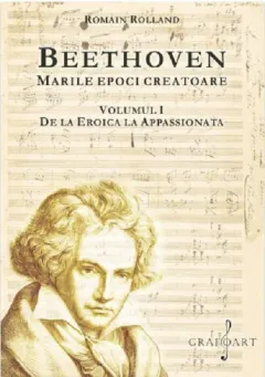 Coperta cărții Beethoven. Marile epoci creatoare (vol. I). De la Eroica la Appassionata