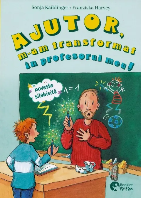 Coperta cărții Ajutor, m-am transformat in profesorul meu. Cea mai tare excursie