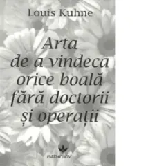 Coperta cărții Arta de a vindeca orice boala fara doctorii si operatii