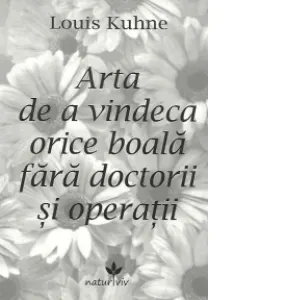 Coperta cărții Arta de a vindeca orice boala fara doctorii si operatii