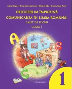 Coperta cărții Descoperim impreuna comunicarea in limba romana! Caiet de lucru clasa I