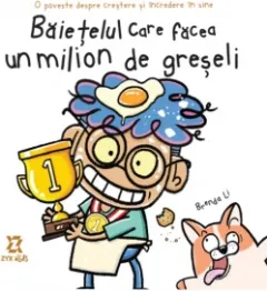 Coperta cărții Baietelul care facea un milion de greseli. O poveste despre crestere si incredere in sine