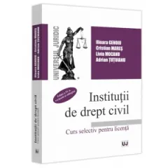 Coperta cărții Institutii de drept civil. Curs selectiv pentru licenta, editia a IV-a, revazuta si adaugita
