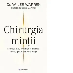Coperta cărții Chirurgia Mintii. Neurostiinta, credinta si metoda care-ti poate schimba viata