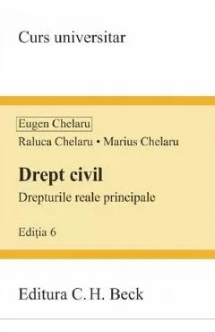 Coperta cărții Drept civil. Drepturile reale principale Ed.6 - Eugen Chelaru, Marius Chelaru, Raluca Chelaru