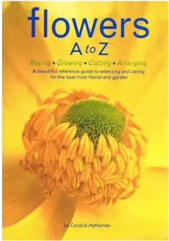 Coperta cărții Flowers A to Z: buying, growing, cutting, arranging