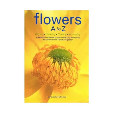 Coperta cărții Flowers A to Z: buying, growing, cutting, arranging