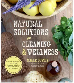 Coperta cărții Natural solutions for cleaning & wellness: health remedies and green cleaning solutions without toxins or chemicals
