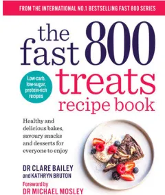 Coperta cărții The fast 800 treats recipe book: healthy and delicious bakes, savoury snacks and desserts for everyone to enjoy