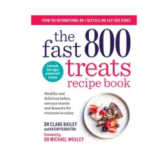 Coperta cărții The fast 800 treats recipe book: healthy and delicious bakes, savoury snacks and desserts for everyone to enjoy