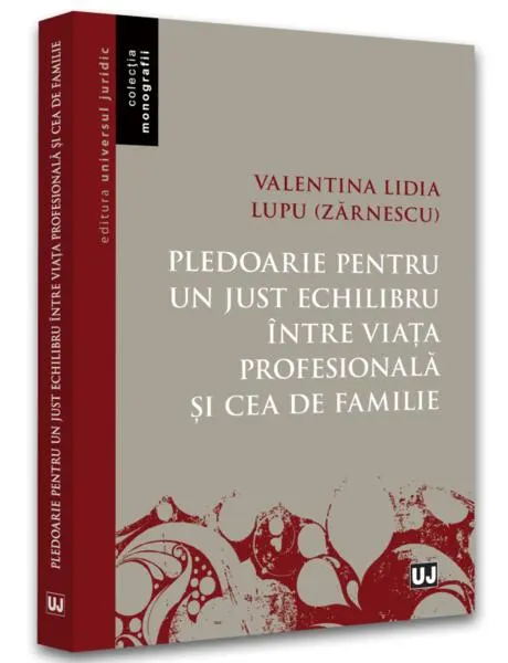 Coperta cărții Pledoarie pentru un just echilibru între viața profesională și cea de familie