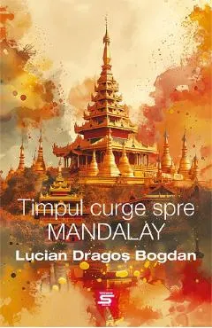 Coperta cărții Timpul curge spre Mandalay