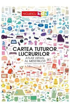 Coperta cărții Cartea tuturor lucrurilor. Atlas vizual al meseriilor - Mia Cassany, Maria Suarez Inclan