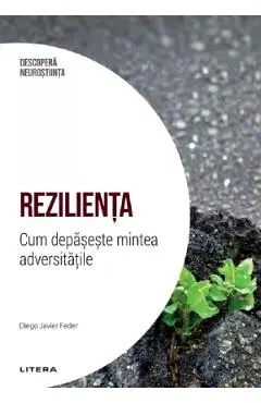 Coperta cărții Descopera Neurostiinta. Rezilienta. Cum depaseste mintea adversitatile