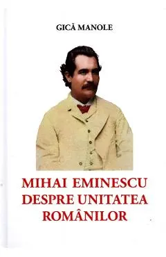 Coperta cărții Mihai Eminescu despre unitatea romanilor