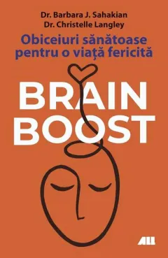 Coperta cărții Brain Boost. Obiceiuri sanatoase pentru o viata fericita - Barbara J. Sahakin, Christelle Langley