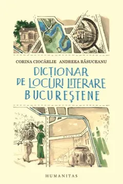 Coperta cărții Dicționar de locuri literare bucureștene