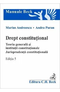 Coperta cărții Drept constitutional. Teoria generala si institutii constitutionale Ed.5 - Marius Andreescu, Andra Puran