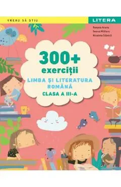 Coperta cărții 300+ exercitii. Limba si literatura romana - Clasa 3 - Roxana Avanu, Ileana Militaru, Nicoleta Stanica