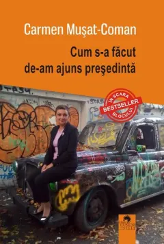 Coperta cărții Cum s-a făcut de-am ajuns președintă