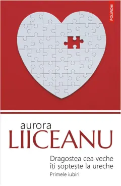 Coperta cărții Dragostea cea veche iti sopteste la ureche