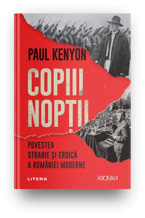 Coperta cărții Copiii noptii. Povestea stranie si eroica a Romaniei moderne