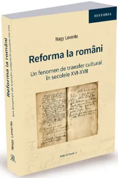 Coperta cărții Reforma la români. Un fenomen de transfer cultural în secolele XVI-XVII