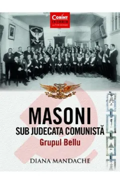 Coperta cărții Masoni sub judecata comunistă. Grupul Bellu