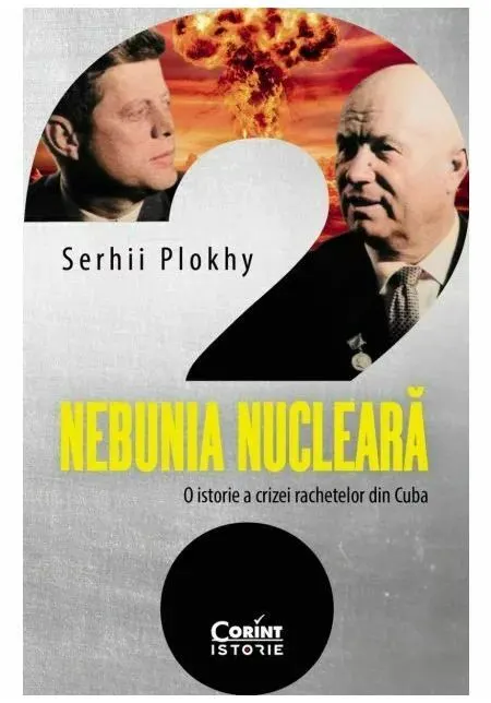 Coperta cărții Nebunia nucleara. O istorie a crizei rachetelor din Cuba