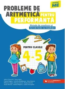 Coperta cărții Probleme de aritmetica pentru performanta. Metode de rezolvare si 121 de teste cu rezolvari. Clasele IV-V
