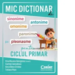Coperta cărții Mic dictionar de sinonime, antonime, omonime, paronime si pleonasme pentru ciclul primar