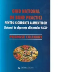Coperta cărții Ghid national de bune practici pentru siguranta alimentelor. Sistemul de siguranta alimentelor HACCP. Produse culinare