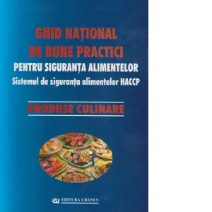 Coperta cărții Ghid national de bune practici pentru siguranta alimentelor. Sistemul de siguranta alimentelor HACCP. Produse culinare