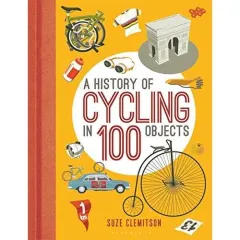 Coperta cărții History of Cycling in 100 Objects