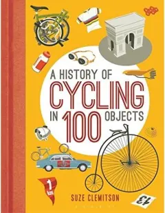 Coperta cărții History of Cycling in 100 Objects