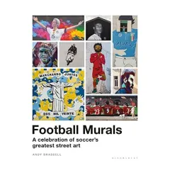 Coperta cărții Football Murals - A Celebration Of Soccer's Greatest Street Art
