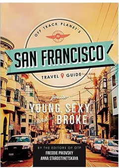 Coperta cărții Off Track Planet's San Francisco travel guide for the young, sexy, and broke