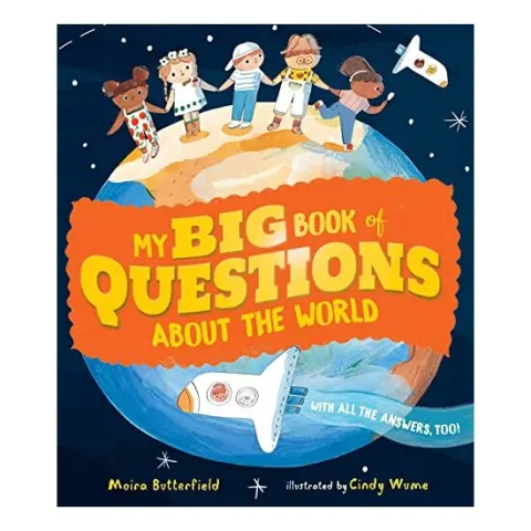 Coperta cărții My Big Book of Questions about the World (with All the Answers, Too!), Moira Butterfield, Cindy Wume
