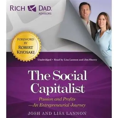 Coperta cărții Rich Dad Advisors: The Social Capitalist : Entrepreneurs' Journeys from Passion to Profit