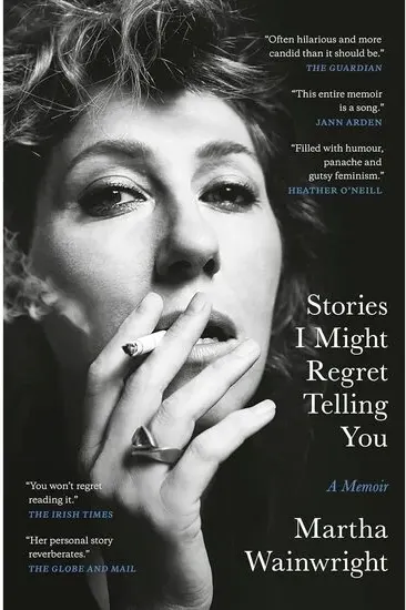Coperta cărții Stories I Might Regret Telling You, Martha Wainwright